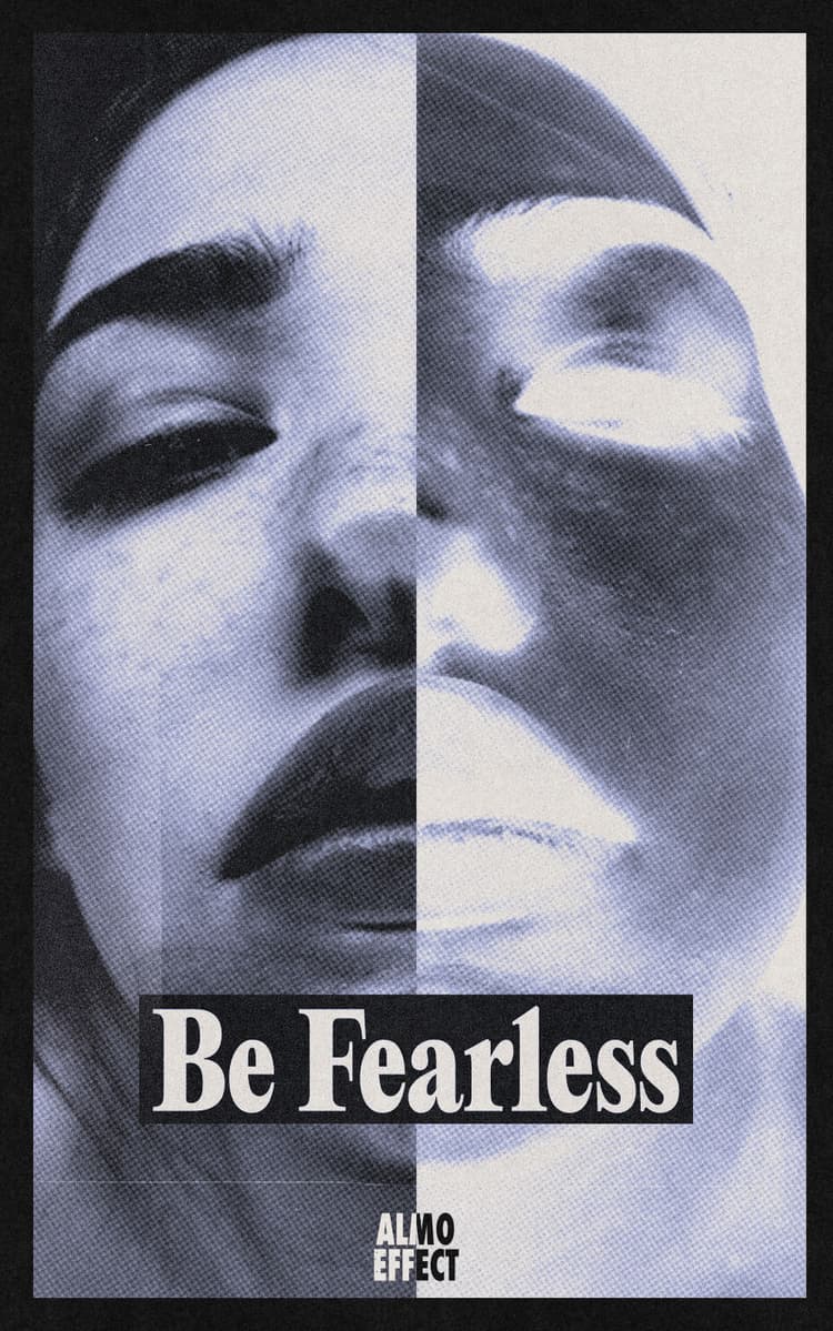 The face of a woman is shown in an oversized closeup. The picture is framed in black and half of it is presented with inverted colors. Above that ‘Be Fearless’ is written in a black box. Below that the also half inverted text ‘ALMO EFFECT’ is shown.