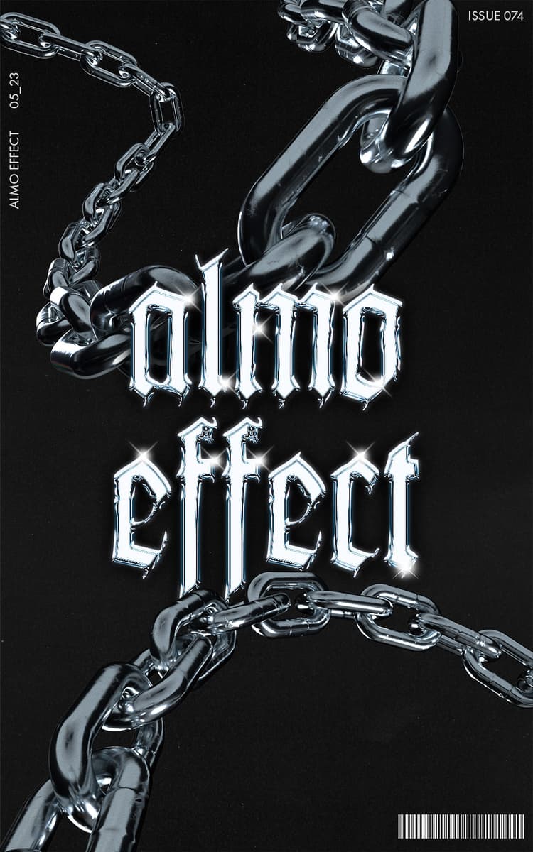 On a black dusty paper canvas, which appears as a magazin cover two big chains coming from top and bottom of the magazin cover and seem to have a 3D look. Both chains are framing the text ‘ALMO EFFECT’ which is writtne in a fraktur font and have a chromatic effect on it with shiny highlights. On the top left also ‘ALMO EFFECT’ and ‘05_23’ is written in a small and clear font. At the bottom right a barcode is shown. On the top left ‘ISSUE 074’ is written. 